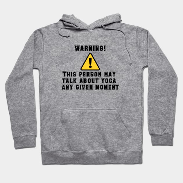 This Person May Talk About Yoga At Any Given Moment Hoodie by Jitesh Kundra